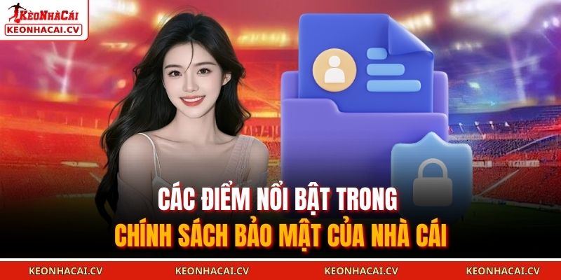 Các điểm nổi bật trong chính sách bảo mật của nhà cái