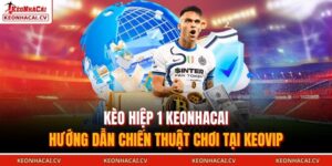 Kèo hiệp 1 KEONHACAI