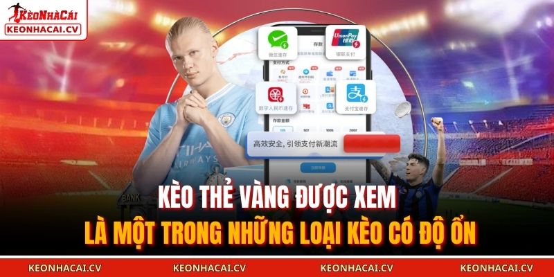 Kèo thẻ vàng được xem là một trong những loại kèo có độ ổn