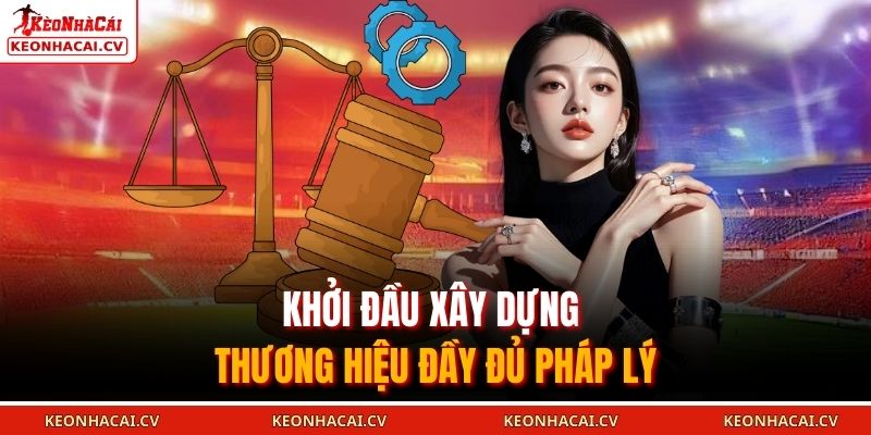 Khởi đầu xây dựng thương hiệu đầy đủ pháp lý