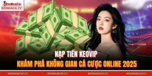 Nạp tiền KEOVIP