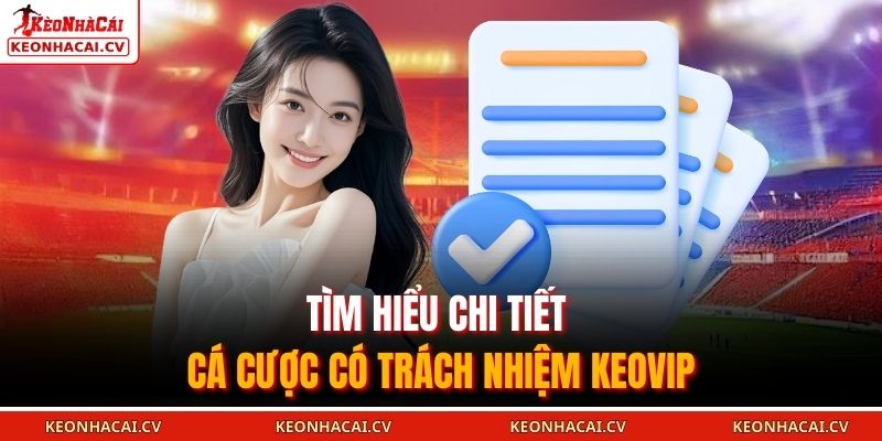 Tìm hiểu chi tiết cá cược có trách nhiệm KEOVIP