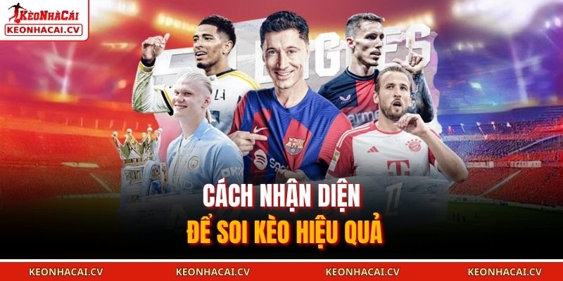Cách nhận diện để soi kèo hiệu quả