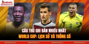 Cầu thủ ghi bàn nhiều nhất World Cup