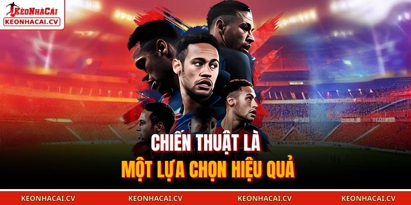 Chiến thuật là một lựa chọn hiệu quả