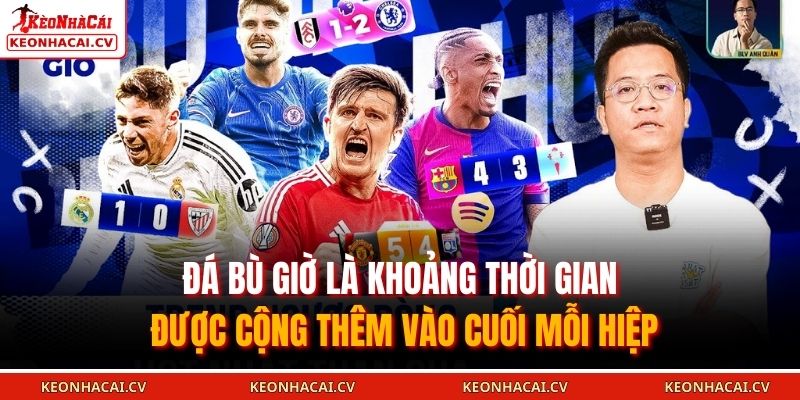 Đá bù giờ là khoảng thời gian được cộng thêm vào cuối mỗi hiệp