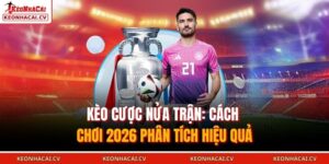 Kèo cược nửa trận