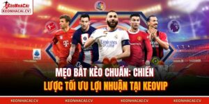 Mẹo bắt kèo chuẩn