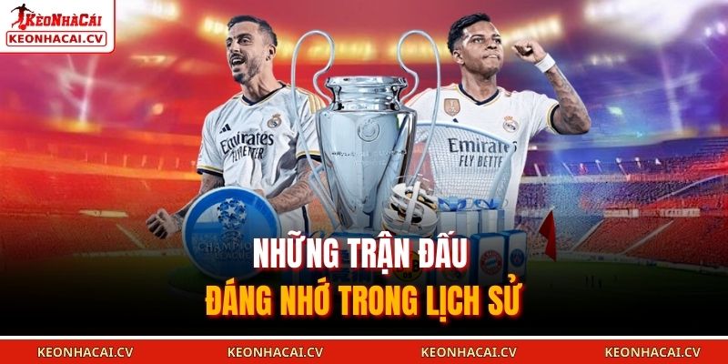 Những trận đấu đáng nhớ trong lịch sử 
