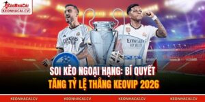 Soi kèo Ngoại Hạng