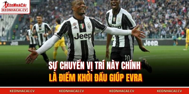 Sự chuyển vị trí này chính là điểm khởi đầu giúp Evra 