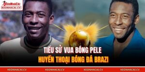 Tiểu sử vua bóng Pele