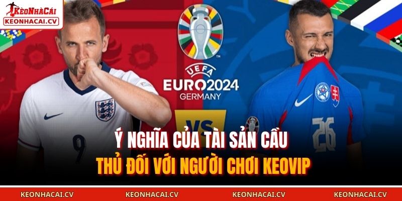 Ý nghĩa của tài sản cầu thủ đối với người chơi KEOVIP